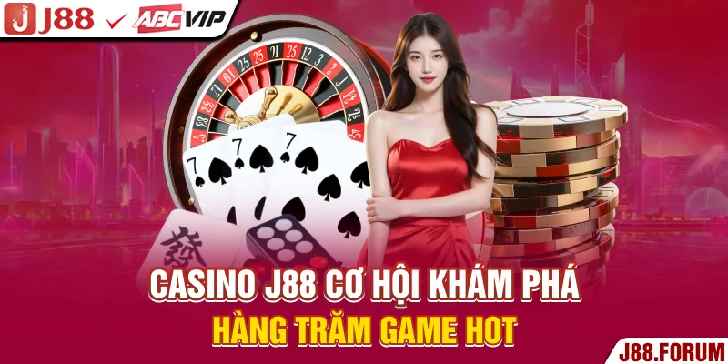 Casino J88 - Cơ Hội Khám Phá Hàng Trăm Game Hot Casino J88