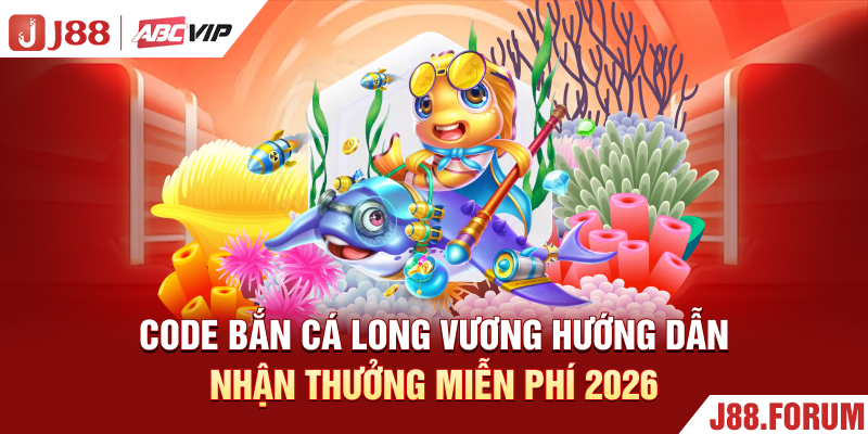 Code Bắn Cá Long Vương - Hướng Dẫn Nhận Thưởng Miễn Phí 2026