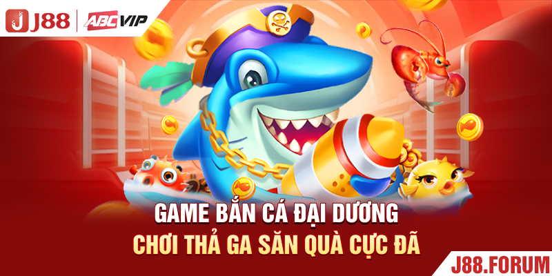 Game Bắn Cá Đại Dương - Chơi Thả Ga, Săn Quà Cực Đã Game Bắn Cá Đại Dương - Chơi Thả Ga, Săn Quà Cực Đã