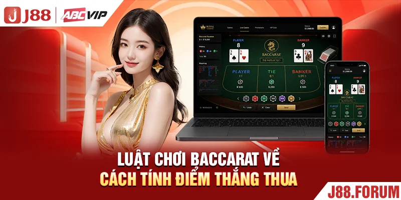 Luật Chơi Baccarat - Cập Nhật Luật Lệ Mới Nhất 2026 Luật chơi Baccarat về cách tính điểm thắng thua