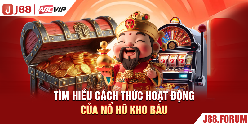 Nổ Hũ Kho Báu J88 - Trải Nghiệm Săn Thưởng Slot Đỉnh Cao Tìm hiểu cách thức hoạt động của nổ hũ kho báu