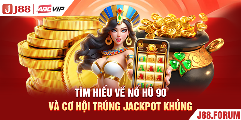 Nổ Hũ 90 - Sân Chơi Nổ Hũ Đổi Thưởng Uy Tín Top 1 Việt Nam Tìm hiểu về nổ hũ 90 và cơ hội trúng jackpot khủng